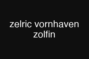 zelric vornhaven zolfin